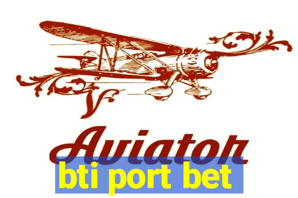 bti port bet